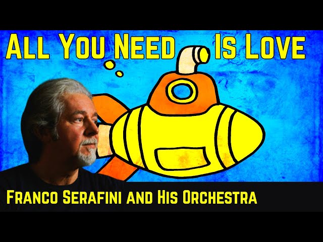 FRANCO SERAFINI: All You Need Is Love video  [Official Video]
