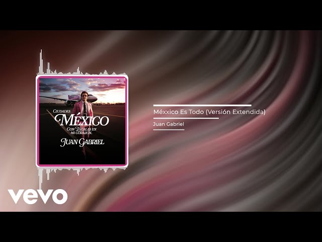 Juan Gabriel - Méxxico Es Todo (Audio / Versión Extendida)