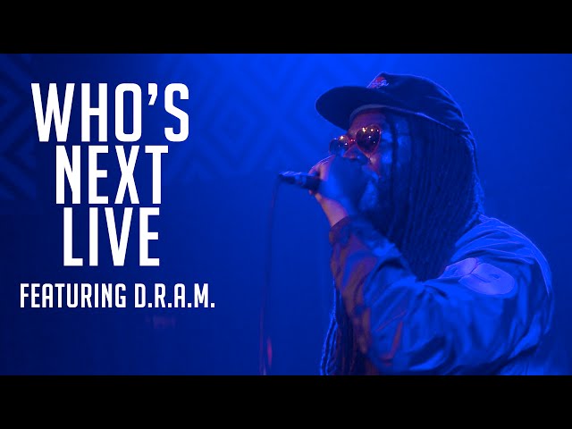 Who's Next Live Featuring D.R.A.M., Dougie F and Don Monique