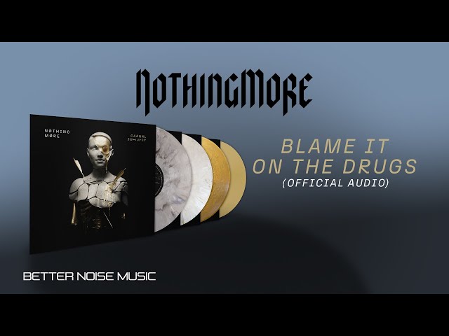 NOTHING MORE - BLAME IT ON THE DRUGS (Official Audio)