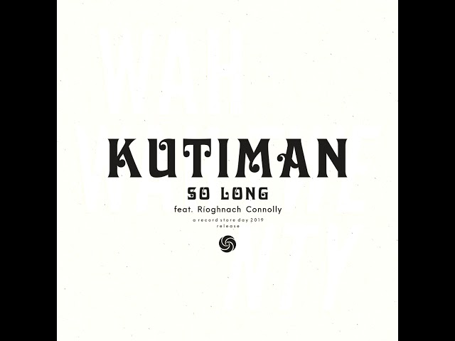 Kutiman feat. Rioghnach Connolly - So Long