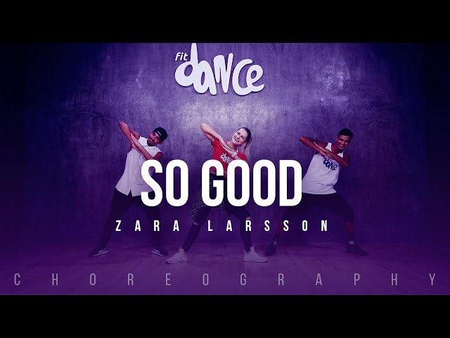 So Good - Zara Larsson ft. Ty Dolla $ign  (Choreography) FitDance Life