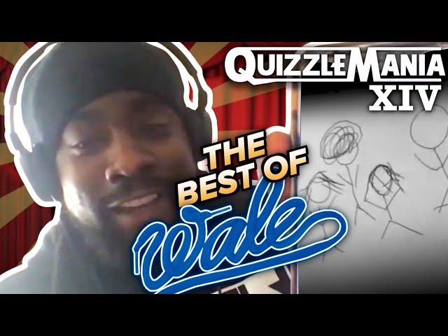 The BEST of Wale! (QuizzleMania XIV Compilation)