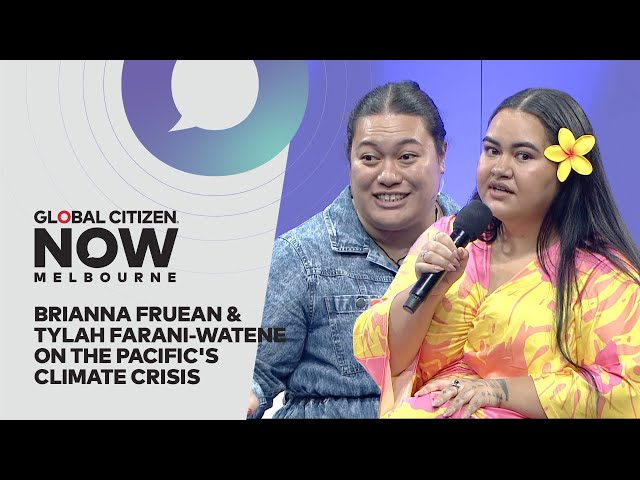 Brianna Fruean & Tylah Farani-Watene on the Pacific's Climate Crisis | Global Citizen NOW Melbourne