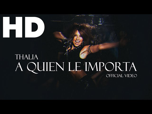 Thalia - A Quien Le Importa [Official Video] (Remastered HD)