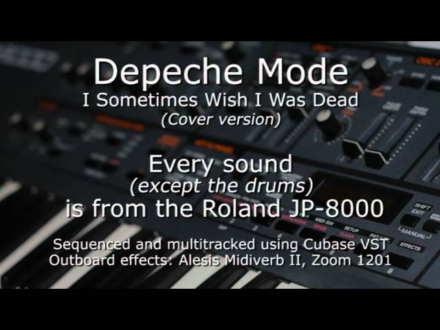 Depeche Mode - I Sometimes Wish I Was Dead (Cover version) Roland JP-8000 demo