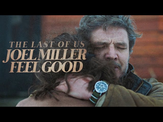 (The Last of Us) Joel Miller || Feel Good