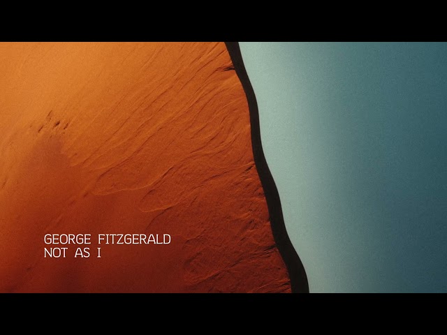 George FitzGerald - Not As I (Official Audio)