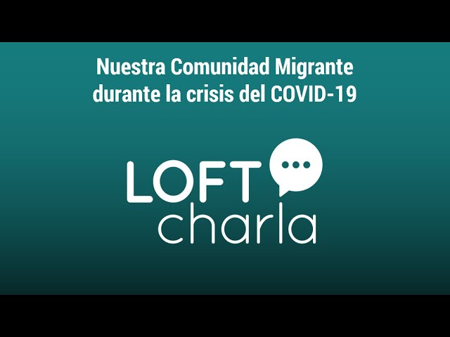 Nuestra Comunidad Migrante durante la crisis del COVID-19