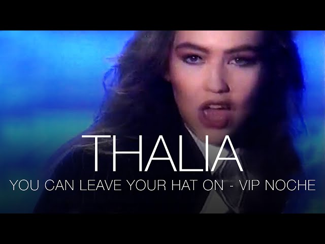 Thalia - You Can Leave Your Hat On - VIP Noche - España 1991