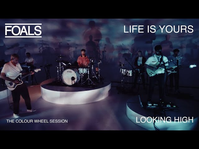 FOALS: Looking High // Life Is Yours // The Colour Wheel Session