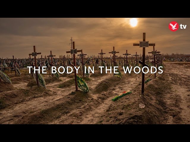 The search for Ukraine's Missing | The Body In The Woods