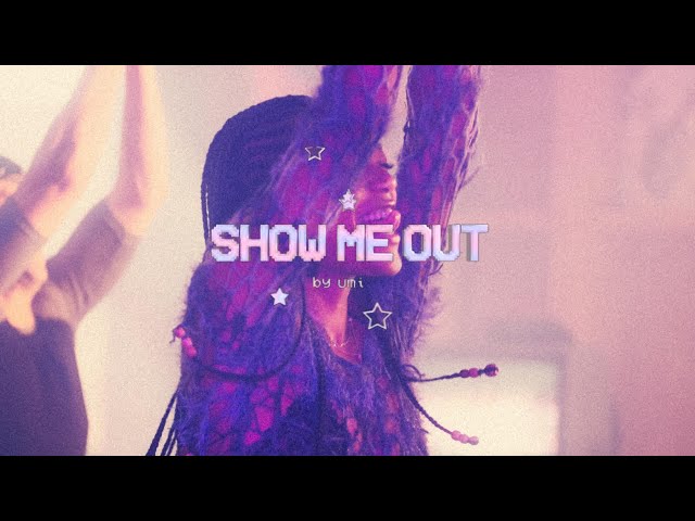 UMI - SHOW ME OUT (official video) 👾