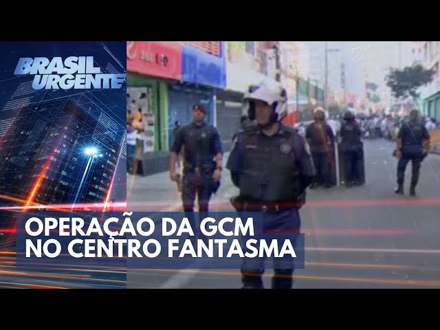Operação da GCM no centro fantasma | Brasil Urgente