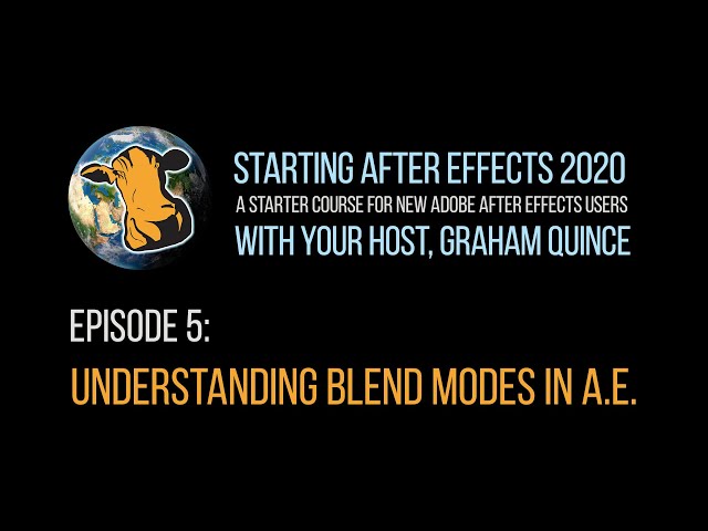 05 - STARTING AFTER EFFECTS 2020 - Understanding Blend Modes in After Effects