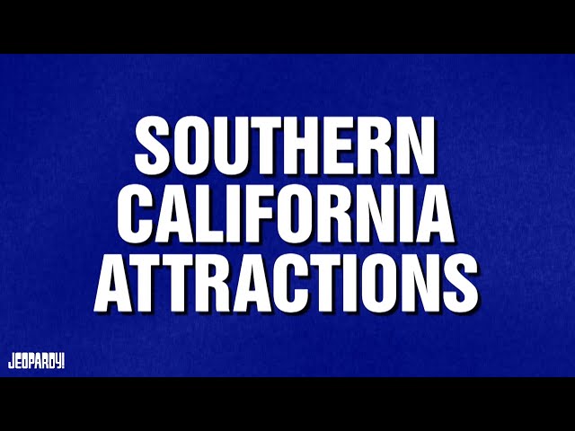 Southern CA Attractions | Category | JEOPARDY!