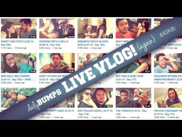 DAILY BUMPS LIVE VLOG (again)