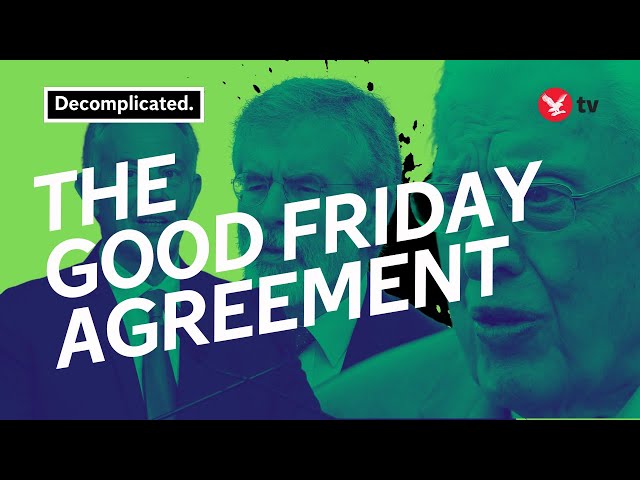 What is the Good Friday Agreement and why is it so important to Northern Ireland?