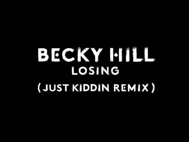 Becky Hill - Losing (Just Kiddin Remix)