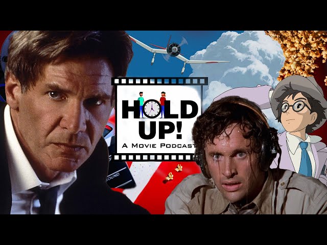 Hold Up! A Movie Podcast S1E14 "Airplane!, Air Force One, The Wind Rises"