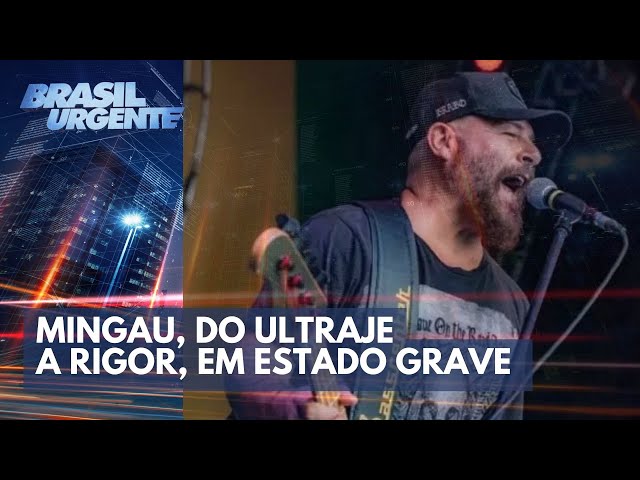 Mingau, do Ultraje a Rigor, em estado grave | Brasil Urgente