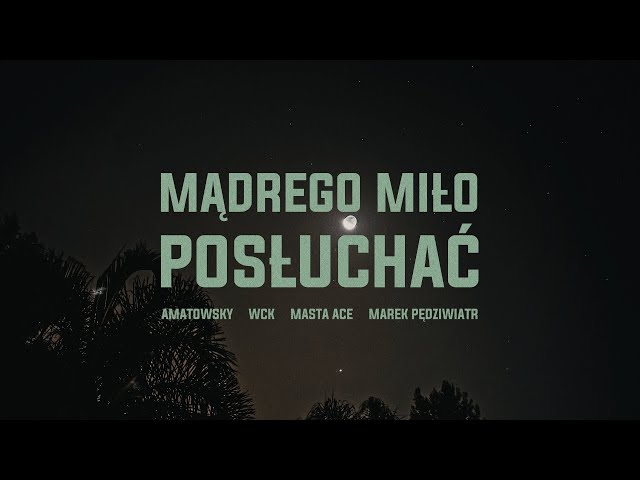 Amatowsky ft. WCK, Masta Ace, Marek Pędziwiatr - Mądrego miło posłuchać
