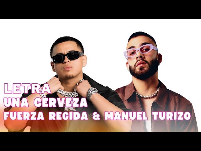 Fuerza Regida & Manuel Turizo - Una Cerveza Letra Oficial (Official Lyric Video)