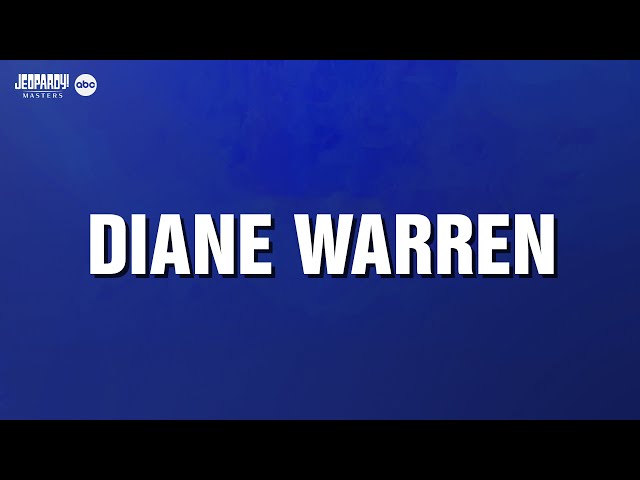 Diane Warren | Category | JEOPARDY!