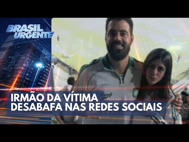 Torcedora morta: irmão da vítima desabafa nas redes sociais | Brasil Urgente