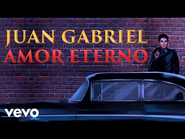 Juan Gabriel - Amor Eterno (Letra/Lyrics)