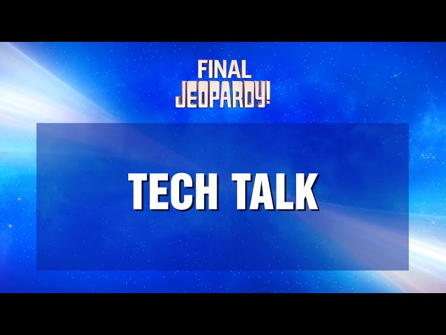Tech Talk | Final Jeopardy! | JEOPARDY!