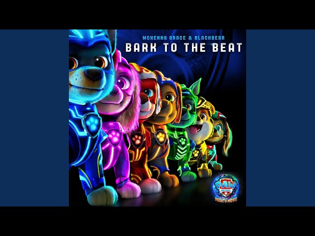 Bark to the Beat (From "PAW Patrol: The Mighty Movie")