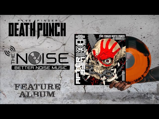 The NOISE presents FIVE FINGER DEATH PUNCH AFTERLIFE Feature Album