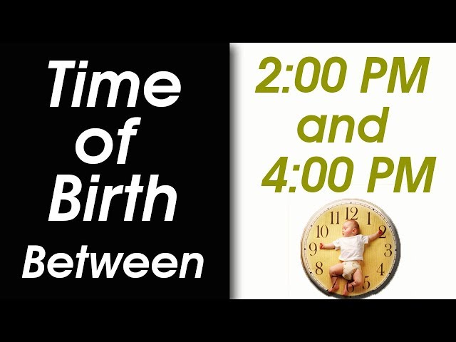 Time of Birth Between 2:00 PM and 4:00 PM | What your TIME OF BIRTH says about your personality?
