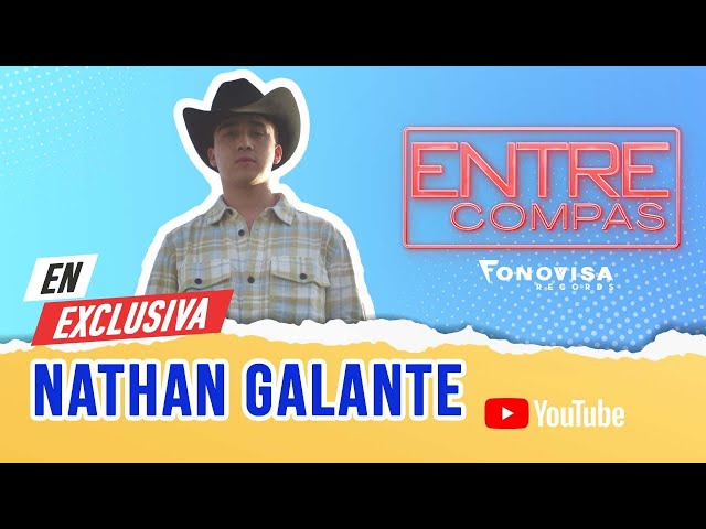 Nathan Galante  - Entrevista Exclusiva, Entre Compas La Neta del Regional Mexicano 🤠 #EntreCompas 🎶🔥