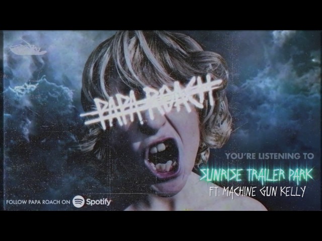 Papa Roach - Sunrise Trailer Park ft. Machine Gun Kelly (Official Audio)