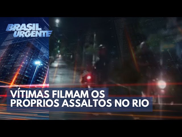 Vítimas filmam os próprios assaltos no Rio de Janeiro | Brasil Urgente