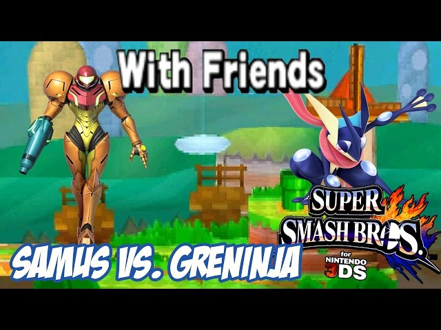 With Friends! - (Ndukauba) Samus vs. (David) Greninja! [Super Smash Bros. for 3DS]