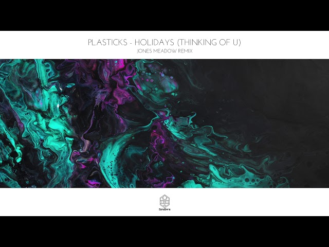 Plasticks - Holidays (Thinking Of U) - Jones Meadow Remix