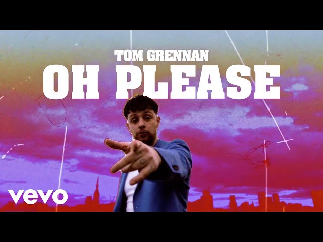 Tom Grennan - Oh Please (Official Video)
