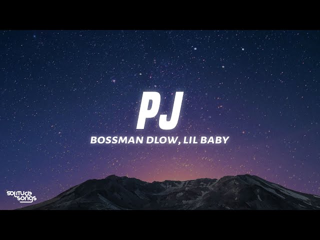 BossMan Dlow - PJ (Lyrics) ft. Lil Baby