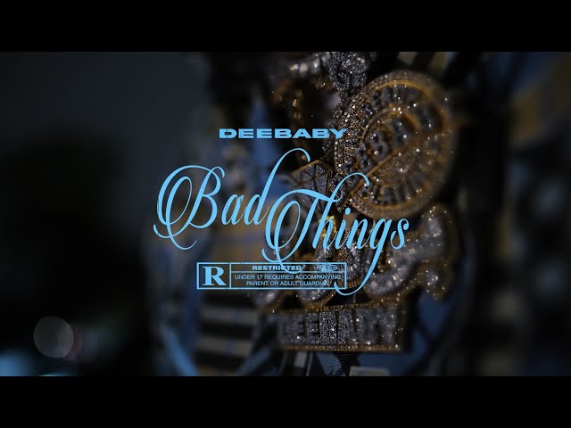 DeeBaby - Bad Things ( Official Music Video )