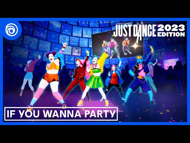Just Dance 2023 Edition - If You Wanna Party by The Just Dancers
