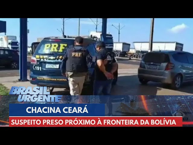 Suspeito de comandar chacina no Ceará é preso na fronteira | Brasil Urgente