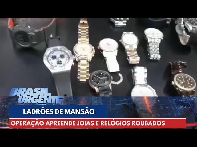 Operação apreende joias e relógios roubados de mansões | Brasil Urgente