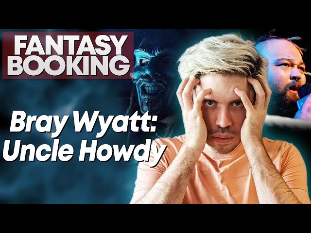 How Adam Would Book... Bray Wyatt: Uncle Howdy