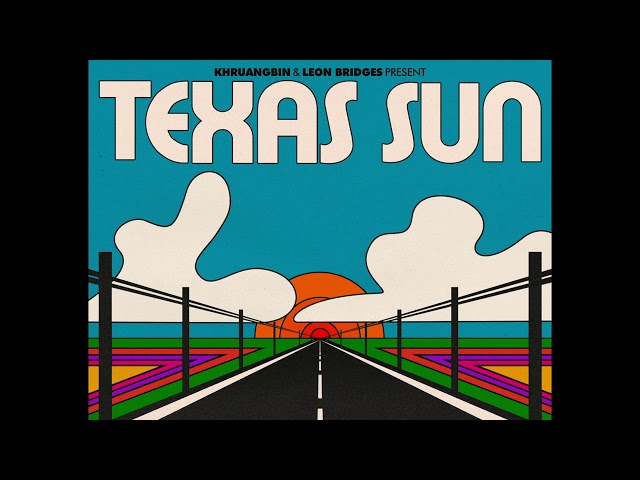 Khruangbin & Leon Bridges - Texas Sun (Official Audio)