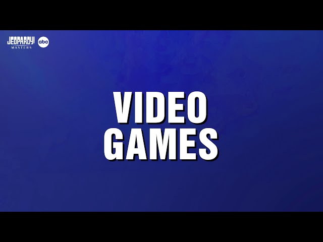 Video Games | Category | JEOPARDY! MASTERS
