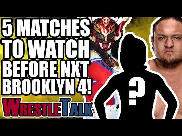 5 WWE NXT MATCHES TO WATCH BEFORE NXT TAKEOVER BROOKLYN 4!