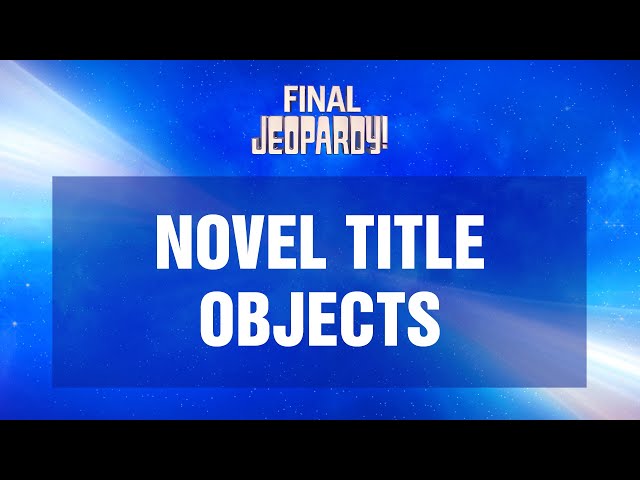 Novel Title Objects | Final Jeopardy! | JEOPARDY!